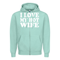 Seafoam i love my hot wife Zipper Hoodie - artisFamous
