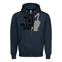 Navy i just really like pelicans okay Zipper Hoodie - artisFamous
