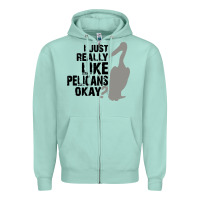 Seafoam i just really like pelicans okay Zipper Hoodie - artisFamous