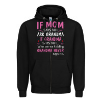 Black if mom says no ask grandma if grandma says no Zipper Hoodie - artisFamous