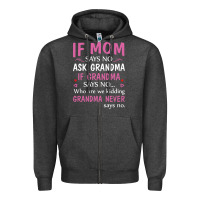 Charcoal Heather if mom says no ask grandma if grandma says no Zipper Hoodie - artisFamous