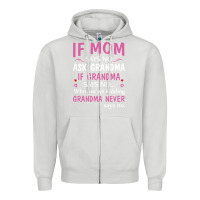 Dove Grey if mom says no ask grandma if grandma says no Zipper Hoodie - artisFamous