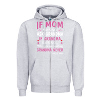 Heather Grey if mom says no ask grandma if grandma says no Zipper Hoodie - artisFamous