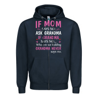 Navy if mom says no ask grandma if grandma says no Zipper Hoodie - artisFamous