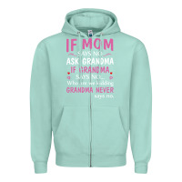 Seafoam if mom says no ask grandma if grandma says no Zipper Hoodie - artisFamous