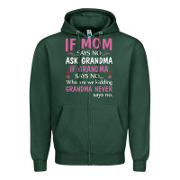 If Mom Says No Ask Grandma If Grandma Says No Zipper Hoodie | Teevron