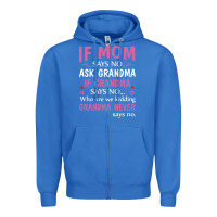 True Royal if mom says no ask grandma if grandma says no Zipper Hoodie - artisFamous