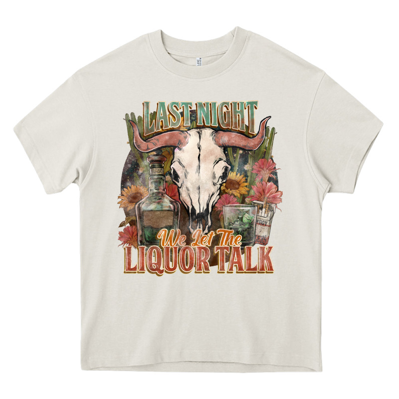 Last Night We Let The Liquor Talk Heavy Core Tee by HowdyJamesFarm | Teevron