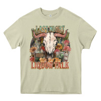 Mossy Last night we let the liquor talk Heavy Core Tee - HowdyJamesFarm