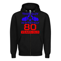 Black this guy is 80 years funny 80th birthday Zipper Hoodie - artisFamous