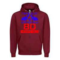 Burgundy this guy is 80 years funny 80th birthday Zipper Hoodie - artisFamous