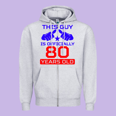 This Guy Is 80 Years Funny 80th Birthday Zipper Hoodie Designed By Artisfamous