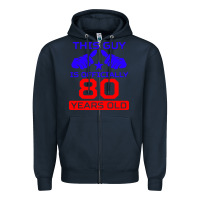 Navy this guy is 80 years funny 80th birthday Zipper Hoodie - artisFamous