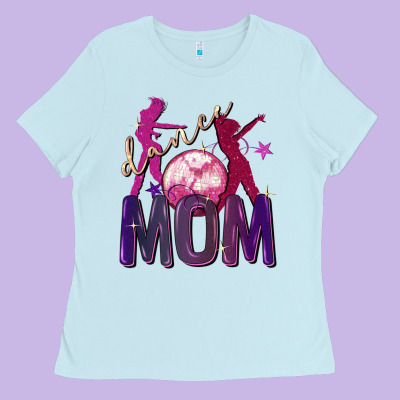 Dance Mom Mother's Day Ladies Tee Designed By Fadigitalartstudio