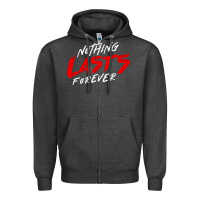 Charcoal Heather Nothing lasts forever Zipper Hoodie - artisFamous