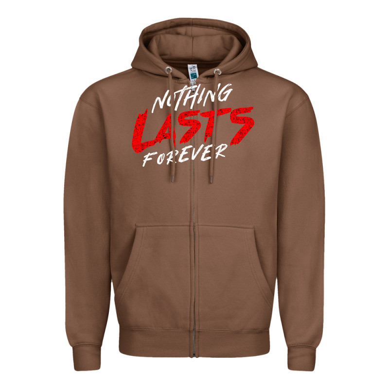 Nothing Lasts Forever Zipper Hoodie by artisFamous | Teevron