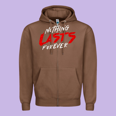 Nothing Lasts Forever Zipper Hoodie Designed By Artisfamous