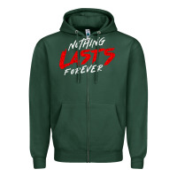 Sports Green Nothing lasts forever Zipper Hoodie - artisFamous