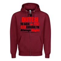 Burgundy i'm dutch to save time let's just assume i'm alway Zipper Hoodie - artisFamous