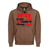 Chestnut i'm dutch to save time let's just assume i'm alway Zipper Hoodie - artisFamous