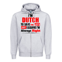 Heather Grey i'm dutch to save time let's just assume i'm alway Zipper Hoodie - artisFamous