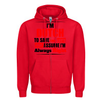 Red i'm dutch to save time let's just assume i'm alway Zipper Hoodie - artisFamous