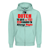 Seafoam i'm dutch to save time let's just assume i'm alway Zipper Hoodie - artisFamous