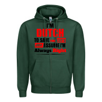 Sports Green i'm dutch to save time let's just assume i'm alway Zipper Hoodie - artisFamous