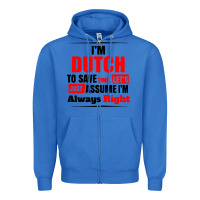 True Royal i'm dutch to save time let's just assume i'm alway Zipper Hoodie - artisFamous