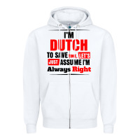 White i'm dutch to save time let's just assume i'm alway Zipper Hoodie - artisFamous