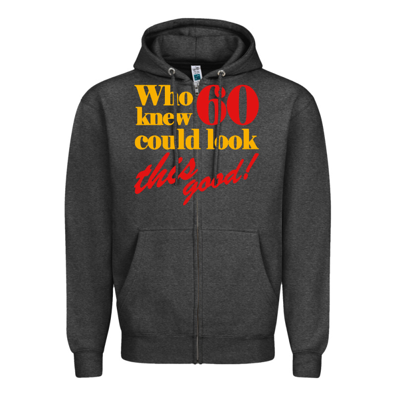 Funny 60th Birthday This Good Zipper Hoodie by artisFamous | Teevron