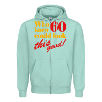 Seafoam funny 60th birthday this good Zipper Hoodie - artisFamous