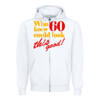 White funny 60th birthday this good Zipper Hoodie - artisFamous