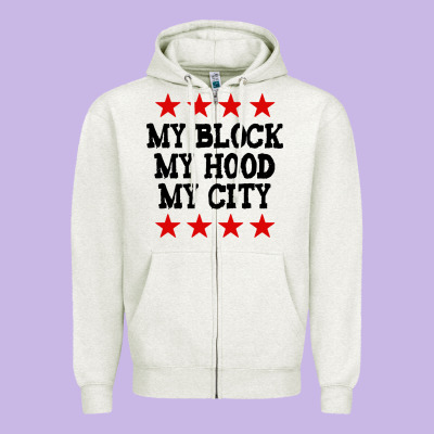 My Block My Hood My City Zipper Hoodie Designed By Artisfamous