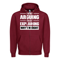 Burgundy I'M NOT ARGUING I'M JUST EXPLAINING WHY I'M RIGHT FUNNY Zipper Hoodie - artisFamous