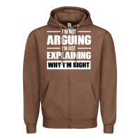 Chestnut I'M NOT ARGUING I'M JUST EXPLAINING WHY I'M RIGHT FUNNY Zipper Hoodie - artisFamous