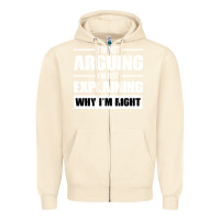 Sandshell I'M NOT ARGUING I'M JUST EXPLAINING WHY I'M RIGHT FUNNY Zipper Hoodie - artisFamous