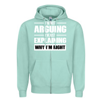 Seafoam I'M NOT ARGUING I'M JUST EXPLAINING WHY I'M RIGHT FUNNY Zipper Hoodie - artisFamous