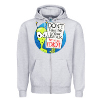 Heather Grey dont take me to your leader Zipper Hoodie - artisFamous