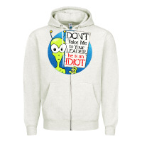 Oatmeal Heather dont take me to your leader Zipper Hoodie - artisFamous
