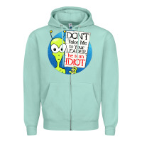 Seafoam dont take me to your leader Zipper Hoodie - artisFamous