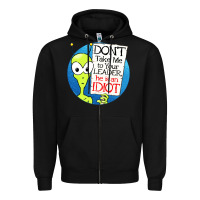 Black dont take me to your leader Zipper Hoodie - artisFamous