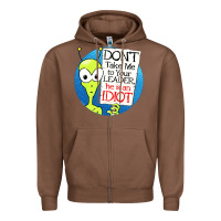 Chestnut dont take me to your leader Zipper Hoodie - artisFamous