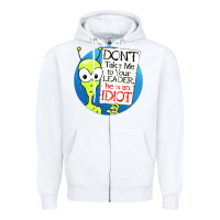 White dont take me to your leader Zipper Hoodie - artisFamous