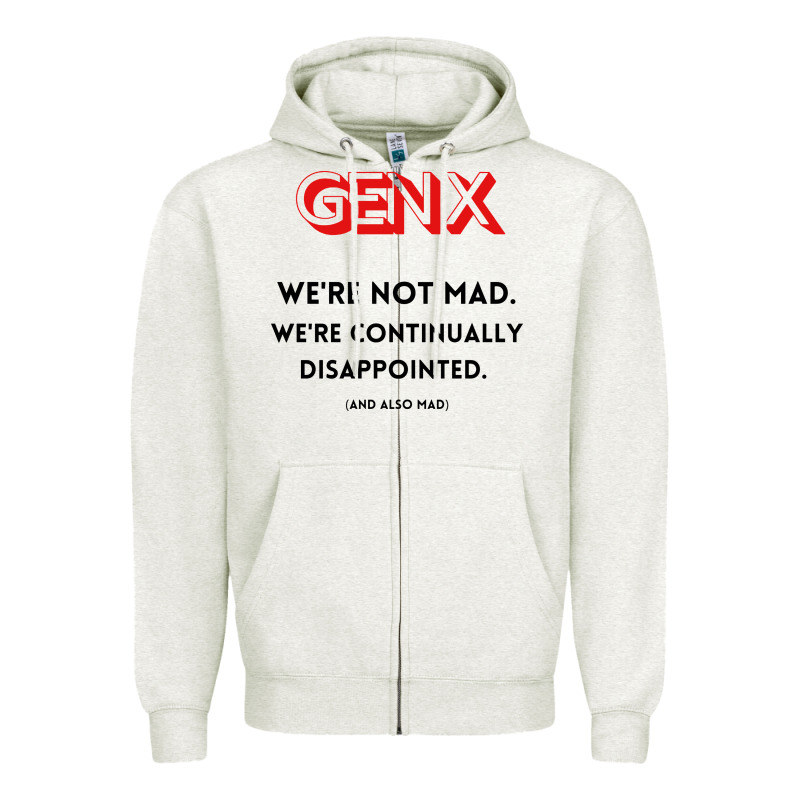 Genx Were Not Mad Zipper Hoodie by artisFamous | Teevron