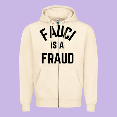 Fauci Is A Fraud Zipper Hoodie Designed By Artisfamous