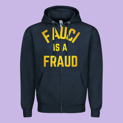 Fauci Is A Fraud Zipper Hoodie Designed By Artisfamous