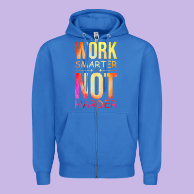 Work Smarter Not Harder Zipper Hoodie Designed By Artisfamous
