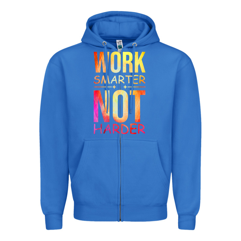 Work Smarter Not Harder Zipper Hoodie by artisFamous | Teevron