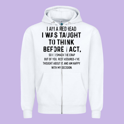 I Am A Redhead I Was Taught To Think Zipper Hoodie Designed By Artisfamous